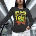No Taki When Teacher Taki Teacher Pun Humor Women Long Sleeve T-Shirt, gift for family, gift for coworker No Taki When Teacher Taki Teacher Pun Humor Women Long Sleeve T-Shirt, gift for family, gift for coworker