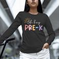 Oh Hey Pre K Student Teacher Happy First Day Back To School Women Long Sleeve T-Shirt, gift for family, gift for coworker