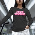 School Counselor Back To School Teacher Life Women Long Sleeve T-Shirt, gift for family, gift for coworker School Counselor Back To School Teacher Life Women Long Sleeve T-Shirt, gift for family, gift for coworker