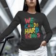School Teachers Motivational Quote We Can Do Hard Things Men Women Kids Women Long Sleeve T-Shirt, gift for family, gift for coworker School Teachers Motivational Quote We Can Do Hard Things Men Women Kids Women Long Sleeve T-Shirt, gift for family, gift for coworker