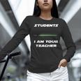 Students I Am Your Teacher T-Shirt Women Long Sleeve T-Shirt, gift for family, gift for coworker Students I Am Your Teacher T-Shirt Women Long Sleeve T-Shirt, gift for family, gift for coworker