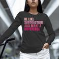 Be Like Subtraction And Make A Difference Math Teacher Women Long Sleeve T-Shirt, gift for family, gift for coworker Be Like Subtraction And Make A Difference Math Teacher Women Long Sleeve T-Shirt, gift for family, gift for coworker
