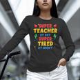 Super Teacher By Day Super Tired By Night Teacher For Men Women Women Long Sleeve T-Shirt, Super Teacher Shirts, gift for family, gift for coworker