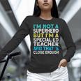 Superhero & Special Education Teacher Men Women Women Long Sleeve T-Shirt, gift for family, gift for coworker