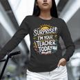 Surprise I'M Your Teacher Today Sub Substitute Teacher Women Long Sleeve T-Shirt, gift for family, gift for coworker Surprise I'M Your Teacher Today Sub Substitute Teacher Women Long Sleeve T-Shirt, gift for family, gift for coworker