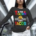 T Is For Teacher And Tacos For Teacher & Tacos Lovers Women Long Sleeve T-Shirt, gift for family, gift for coworker T Is For Teacher And Tacos For Teacher & Tacos Lovers Women Long Sleeve T-Shirt, gift for family, gift for coworker