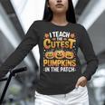 I Teach The Cutest Pumpkins Shirt Teachers Halloween Women Long Sleeve T-Shirt, gift for family, gift for coworker I Teach The Cutest Pumpkins Shirt Teachers Halloween Women Long Sleeve T-Shirt, gift for family, gift for coworker