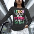 I Teach Little People To Read Reading Teacher For Men Women Girls Kids Women Long Sleeve T-Shirt, gift for family, gift for coworker