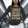 Teacher Assistant Is My Name Coordinating Teacher Aide For Men Women Women Long Sleeve T-Shirt, gift for family, gift for coworker Teacher Assistant Is My Name Coordinating Teacher Aide For Men Women Women Long Sleeve T-Shirt, gift for family, gift for coworker