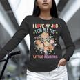 Teacher Teaching I Love My Job For All The Little Reasons Women Long Sleeve T-Shirt, gift for family, gift for coworker Teacher Teaching I Love My Job For All The Little Reasons Women Long Sleeve T-Shirt, gift for family, gift for coworker