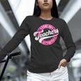Come On Teachers Let's Go Teach Pink Back To School For Men Women Women Long Sleeve T-Shirt, gift for family, gift for coworker