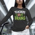 Teachers Love Brains Halloween Teacher Zombie Women Long Sleeve T-Shirt, gift for family, gift for coworker Teachers Love Brains Halloween Teacher Zombie Women Long Sleeve T-Shirt, gift for family, gift for coworker