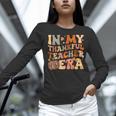 In My Thankful Teacher Era Cute Groovy Thanksgiving Teacher Women Long Sleeve T-Shirt, Groovy Teacher Shirts, gift for family, gift for coworker