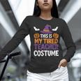 Tired Teacher Costume For Humor Halloween Women Long Sleeve T-Shirt, gift for family, gift for coworker Tired Teacher Costume For Humor Halloween Women Long Sleeve T-Shirt, gift for family, gift for coworker