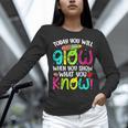 Today You Will Glow When You Show What You Know Teachers Day Women Long Sleeve T-Shirt, gift for family, gift for coworker Today You Will Glow When You Show What You Know Teachers Day Women Long Sleeve T-Shirt, gift for family, gift for coworker