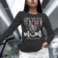I Have Two Titles Teacher And Mom And I Rock Them Both Women Long Sleeve T-Shirt, gift for family, gift for coworker