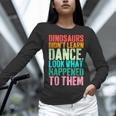 Vintage Dinosaurs Didn't Learn Dance Dance Teacher Women Long Sleeve T-Shirt, gift for family, gift for coworker Vintage Dinosaurs Didn't Learn Dance Dance Teacher Women Long Sleeve T-Shirt, gift for family, gift for coworker