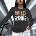Wild About Teaching Teacher Teaching Back To School Women Long Sleeve T-Shirt, gift for family, gift for coworker Wild About Teaching Teacher Teaching Back To School Women Long Sleeve T-Shirt, gift for family, gift for coworker