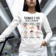 Daycare Preschool Infant Teacher Thing I Do In The Classroom Women Long Sleeve T-Shirt, gift for family, gift for coworker Daycare Preschool Infant Teacher Thing I Do In The Classroom Women Long Sleeve T-Shirt, gift for family, gift for coworker