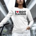 I Love Hot Teachers Men Women Women Long Sleeve T-Shirt, gift for family, gift for coworker I Love Hot Teachers Men Women Women Long Sleeve T-Shirt, gift for family, gift for coworker