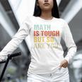 Math Teacher Quote Math Is Tough But So Are You Women Long Sleeve T-Shirt, gift for family, gift for coworker Math Teacher Quote Math Is Tough But So Are You Women Long Sleeve T-Shirt, gift for family, gift for coworker