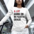 Teacher A Lot Going On In Fourth Grade Back To School Women Long Sleeve T-Shirt, gift for family, gift for coworker Teacher A Lot Going On In Fourth Grade Back To School Women Long Sleeve T-Shirt, gift for family, gift for coworker