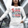 I Will Drink Coffee Here Or There Funny Teacher Teaching Men Women Girls Kids Women Long Sleeve T-Shirt, gift for family, gift for coworker
