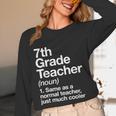 7th Grade Teacher Definition Back To School First Day Women Long Sleeve T-Shirt, novelty gifts, funny gifts 7th Grade Teacher Definition Back To School First Day Women Long Sleeve T-Shirt, novelty gifts, funny gifts