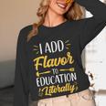 I Add Flavor To Education Literally Culinary Arts Teacher Women Long Sleeve T-Shirt, novelty gifts, funny gifts I Add Flavor To Education Literally Culinary Arts Teacher Women Long Sleeve T-Shirt, novelty gifts, funny gifts