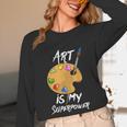 Art Is My Superpower Drawing Art Teacher Artists Women Long Sleeve T-Shirt, novelty gifts, funny gifts