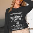 Art Teacher Christmas Xmas Never Dreamed Marrying Women Long Sleeve T-Shirt, novelty gifts, funny gifts
