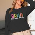 Attendance Matters Bruh Teacher School Attendance Clerk Women Long Sleeve T-Shirt, novelty gifts, funny gifts Attendance Matters Bruh Teacher School Attendance Clerk Women Long Sleeve T-Shirt, novelty gifts, funny gifts
