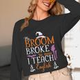 My Broom Broke So Now I Teach English English Teacher Witch Women Long Sleeve T-Shirt, novelty gifts, funny gifts My Broom Broke So Now I Teach English English Teacher Witch Women Long Sleeve T-Shirt, novelty gifts, funny gifts