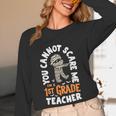 You Cannot Scare Me Im A Teacher 1st Grade Halloween Teacher Men Women Kids Women Long Sleeve T-Shirt, novelty gifts, funny gifts You Cannot Scare Me Im A Teacher 1st Grade Halloween Teacher Men Women Kids Women Long Sleeve T-Shirt, novelty gifts, funny gifts