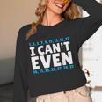 I Can't Even Math Mathematics Teacher Women Long Sleeve T-Shirt, novelty gifts, funny gifts I Can't Even Math Mathematics Teacher Women Long Sleeve T-Shirt, novelty gifts, funny gifts