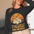 You Can't Scare Me I Teach 5th Grade Teacher Halloween Men Women Kids Women Long Sleeve T-Shirt, novelty gifts, funny gifts You Can't Scare Me I Teach 5th Grade Teacher Halloween Men Women Kids Women Long Sleeve T-Shirt, novelty gifts, funny gifts