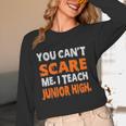 You Can't Scare Me I Teach Junior High Teacher Shirt For Men Women Women Long Sleeve T-Shirt, novelty gifts, funny gifts You Can't Scare Me I Teach Junior High Teacher Shirt For Men Women Women Long Sleeve T-Shirt, novelty gifts, funny gifts