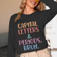 Capital Letters And Periods Bruh Bruh Teacher Women Women Long Sleeve T-Shirt, novelty gifts, funny gifts Capital Letters And Periods Bruh Bruh Teacher Women Women Long Sleeve T-Shirt, novelty gifts, funny gifts