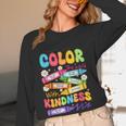 Color The World With Kindness Teachers Back To School Women Long Sleeve T-Shirt, novelty gifts, funny gifts Color The World With Kindness Teachers Back To School Women Long Sleeve T-Shirt, novelty gifts, funny gifts