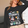 Cute School Teacher My Students Are Out Of This World Space Women Long Sleeve T-Shirt, novelty gifts, funny gifts Cute School Teacher My Students Are Out Of This World Space Women Long Sleeve T-Shirt, novelty gifts, funny gifts