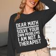 Dear Math Grow Up Solve Your Own Problems Math Teacher Women Long Sleeve T-Shirt, novelty gifts, funny gifts Dear Math Grow Up Solve Your Own Problems Math Teacher Women Long Sleeve T-Shirt, novelty gifts, funny gifts