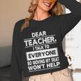 Dear Teacher i Talk To Everyone Funny Back To School Women Long Sleeve T-Shirt, novelty gifts, funny gifts