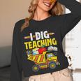 I Dig Teaching Dump Truck Construction Back School Teacher Women Long Sleeve T-Shirt, novelty gifts, funny gifts I Dig Teaching Dump Truck Construction Back School Teacher Women Long Sleeve T-Shirt, novelty gifts, funny gifts