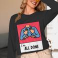 All Done Sped Teacher ASL Teacher Neurodiversity Hand Sign Women Long Sleeve T-Shirt, novelty gifts, funny gifts