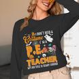I Don't Need a Costume I'm A PE Teacher Halloween Costume Women Long Sleeve T-Shirt, novelty gifts, funny gifts I Don't Need a Costume I'm A PE Teacher Halloween Costume Women Long Sleeve T-Shirt, novelty gifts, funny gifts