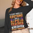 I Don't Need a Costume I'm a Pe Teacher Retro Halloween Women Long Sleeve T-Shirt, novelty gifts, funny gifts