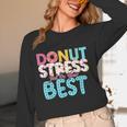 Donut Stress Just Do Your Best Teachers Testing Day For Men Women Girls Kids Women Long Sleeve T-Shirt, novelty gifts, funny gifts