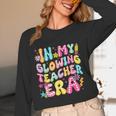In My Glowing Teacher Era Teaching Back To School Women Long Sleeve T-Shirt, novelty gifts, funny gifts In My Glowing Teacher Era Teaching Back To School Women Long Sleeve T-Shirt, novelty gifts, funny gifts