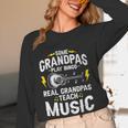 Some Grandpas Play Bingo Real Grandpas Teach Music Teacher Women Long Sleeve T-Shirt, novelty gifts, funny gifts