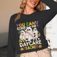Halloween You Can't Scare Me I'm a Daycare Teacher Ghost Women Long Sleeve T-Shirt, novelty gifts, funny gifts